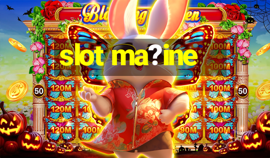 slot ma?ine