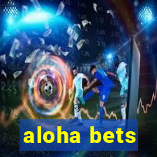 aloha bets