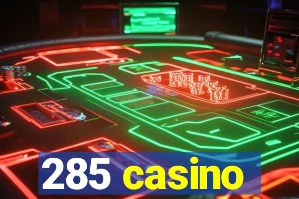 285 casino