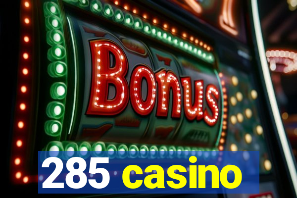 285 casino