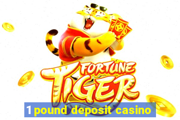 1 pound deposit casino