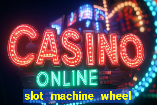 slot machine wheel of fortune