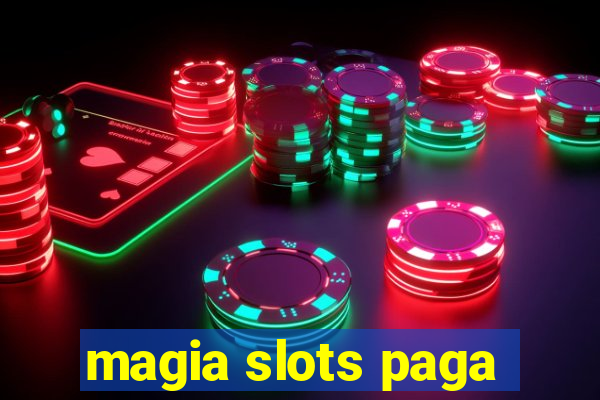 magia slots paga