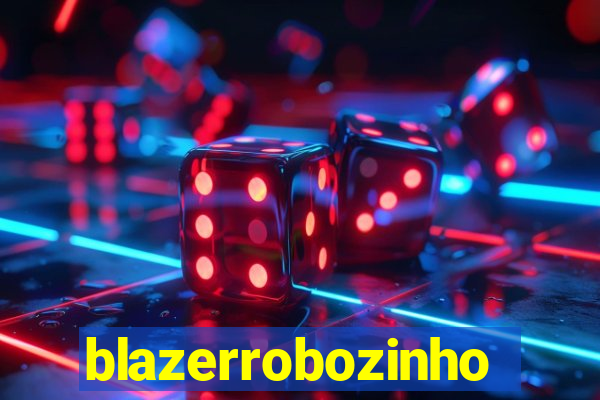 blazerrobozinho