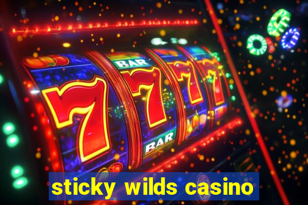 sticky wilds casino