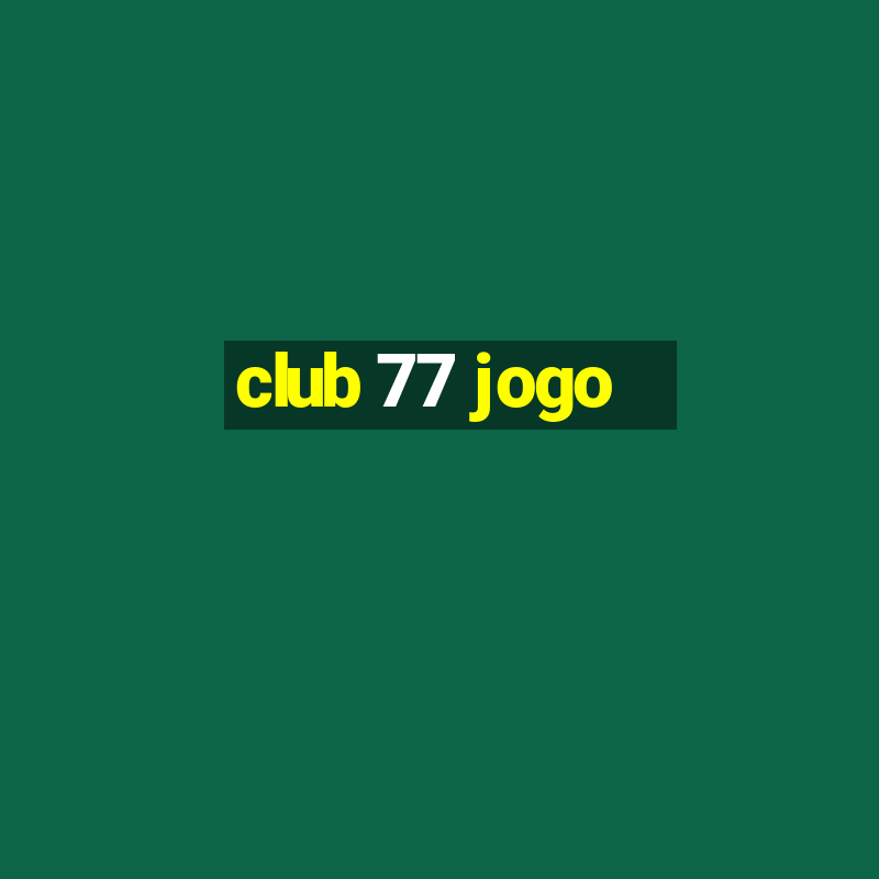 club 77 jogo