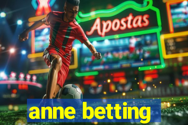 anne betting