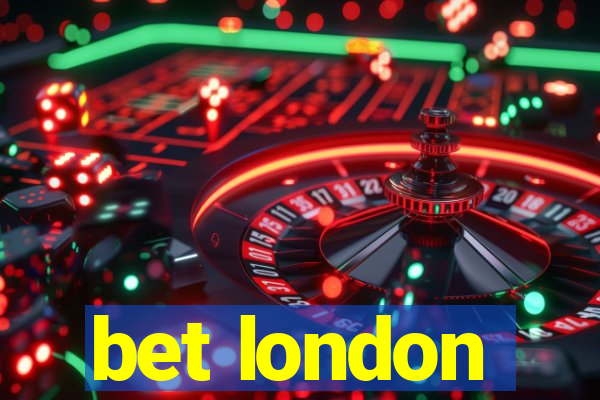 bet london