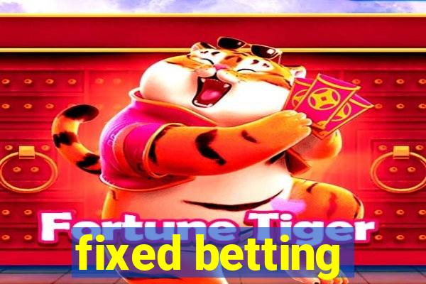 fixed betting