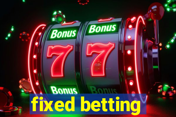 fixed betting