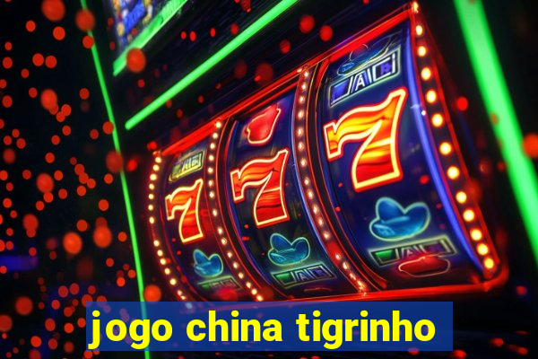 jogo china tigrinho