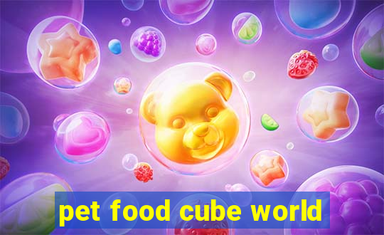 pet food cube world