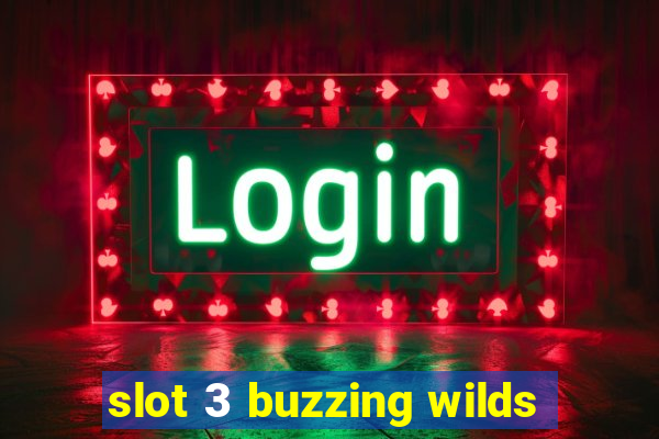 slot 3 buzzing wilds