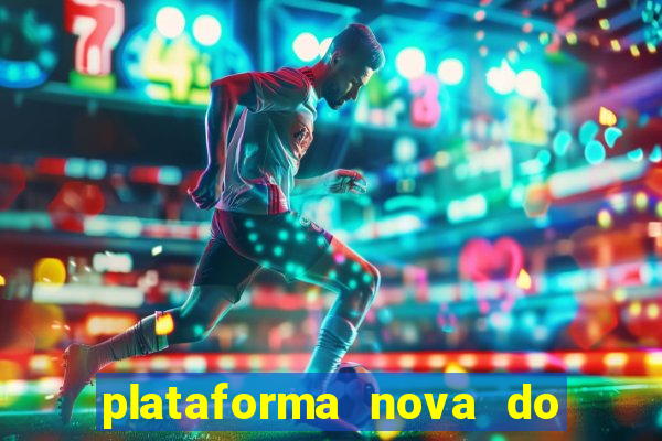 plataforma nova do fortune tiger