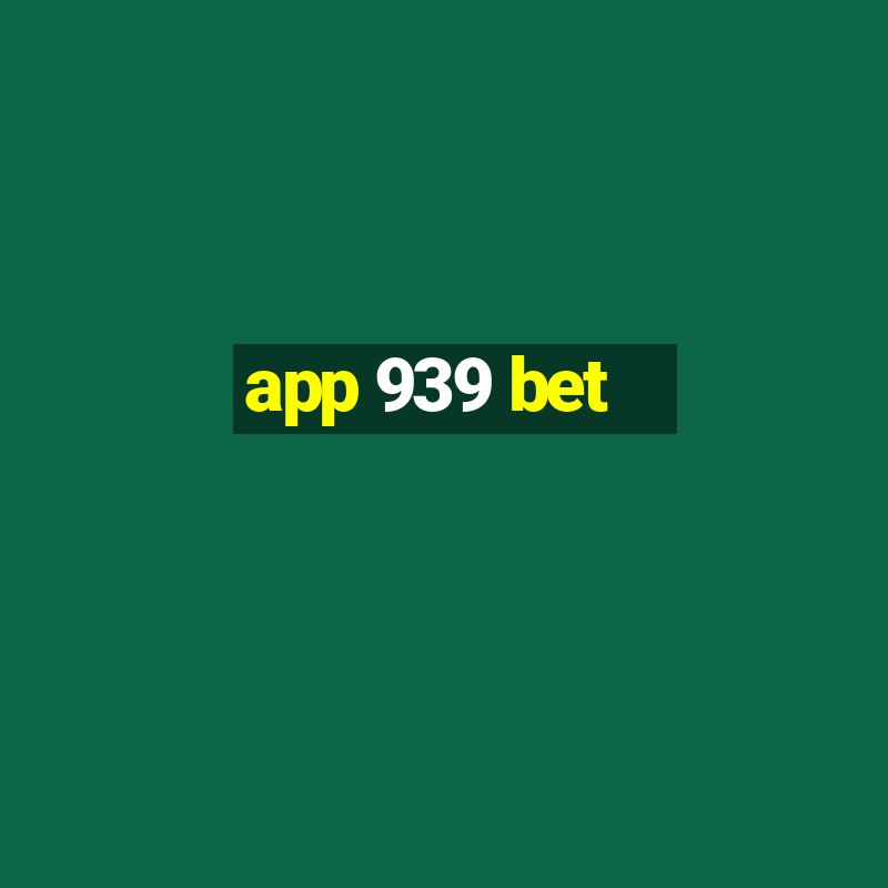 app 939 bet