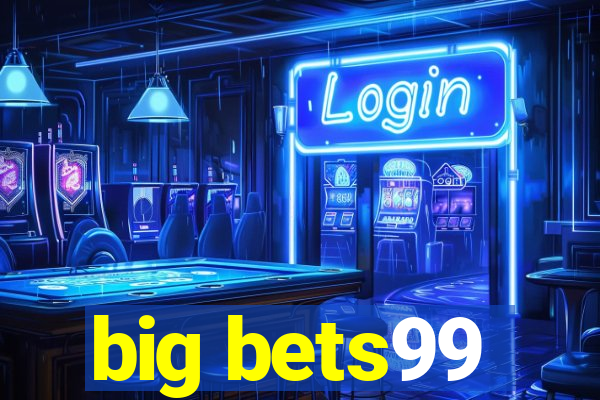 big bets99