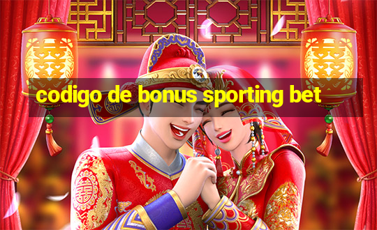 codigo de bonus sporting bet