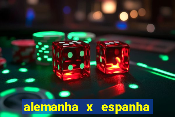 alemanha x espanha ao vivo