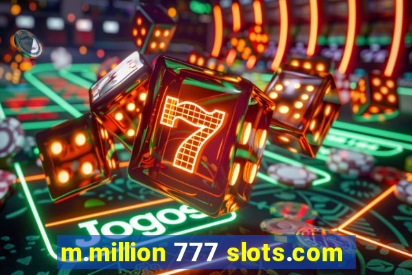 m.million 777 slots.com