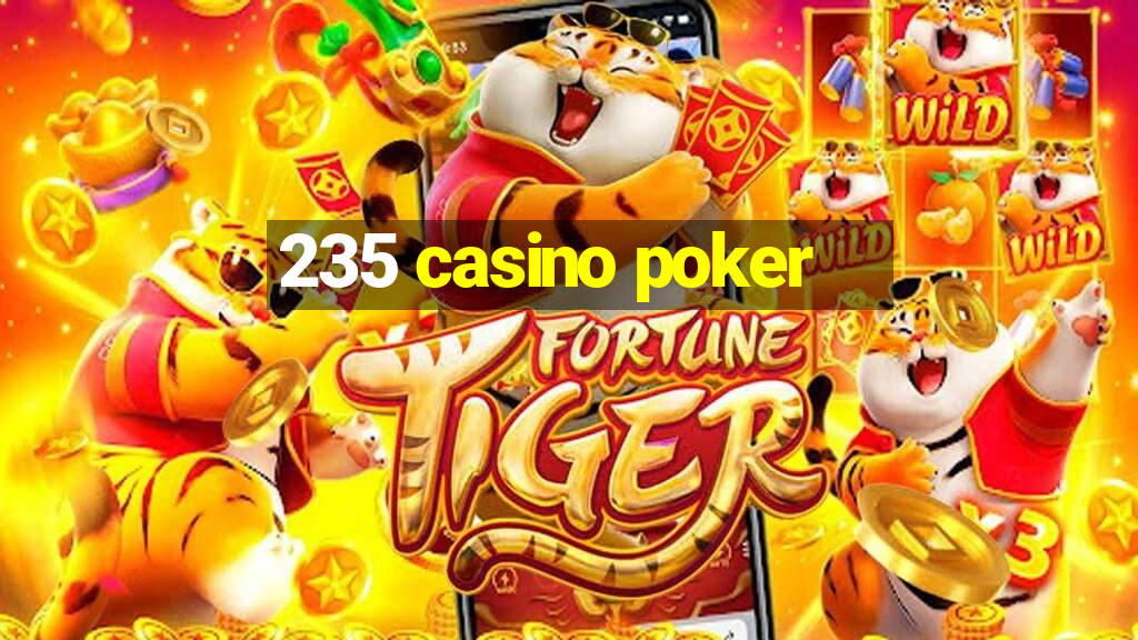 235 casino poker