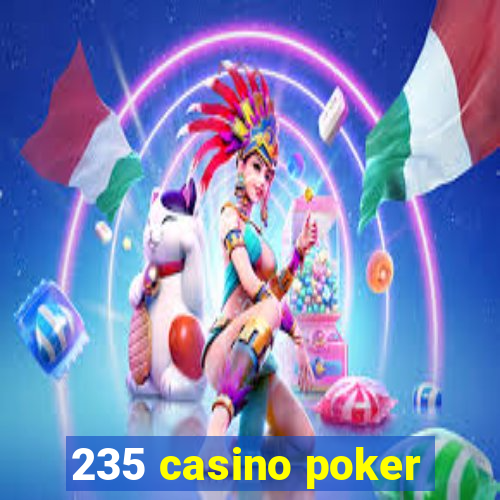 235 casino poker