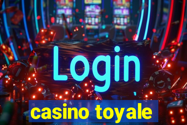 casino toyale