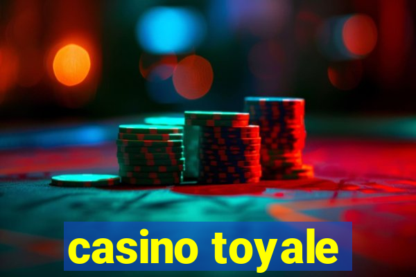 casino toyale