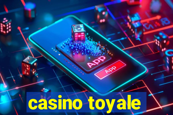 casino toyale