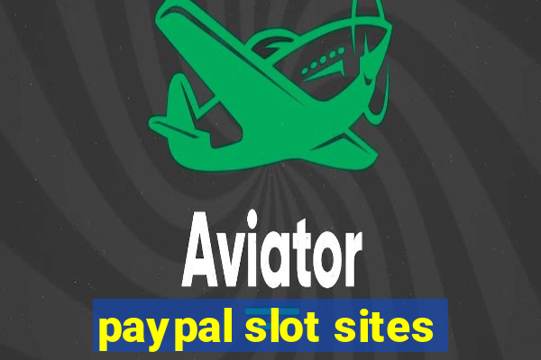 paypal slot sites