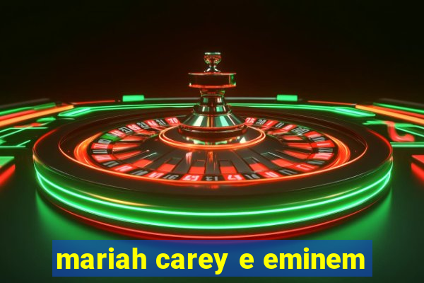 mariah carey e eminem