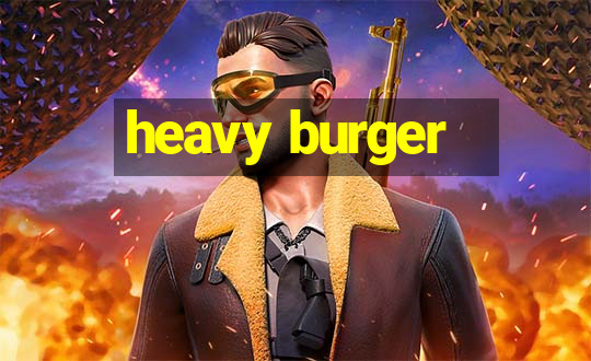 heavy burger