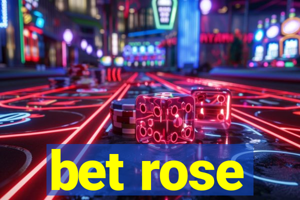 bet rose