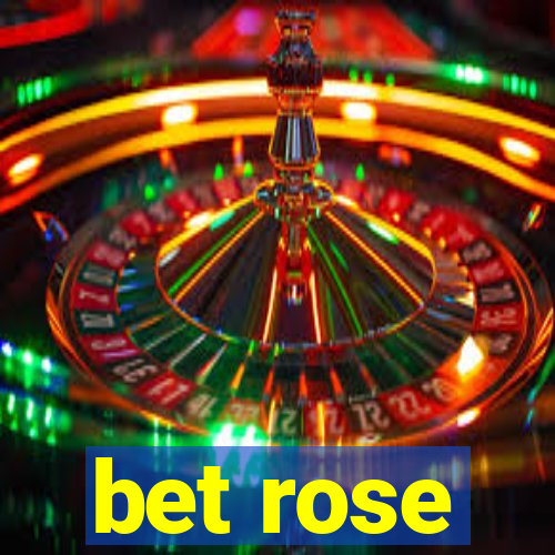 bet rose