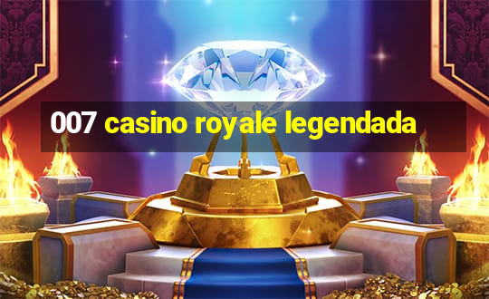 007 casino royale legendada