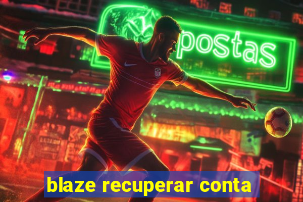 blaze recuperar conta