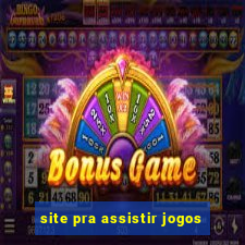 site pra assistir jogos