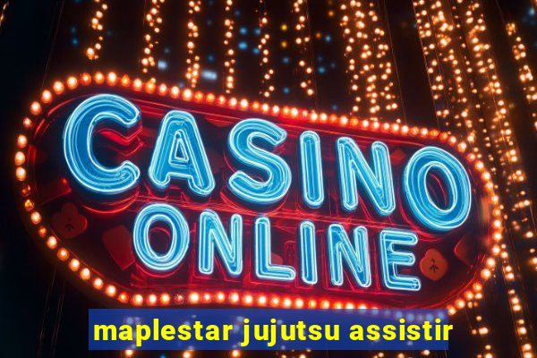 maplestar jujutsu assistir