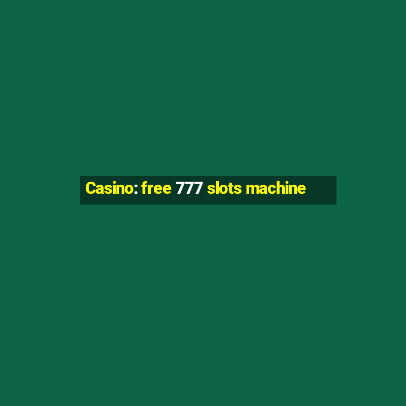 Casino: free 777 slots machine