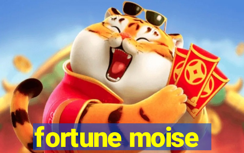 fortune moise