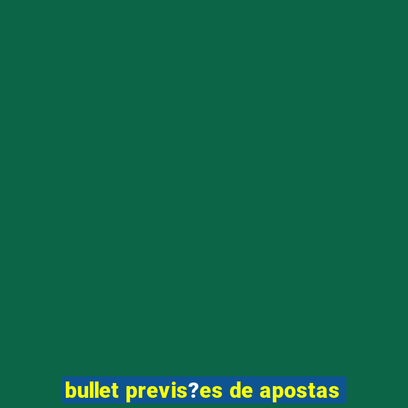 bullet previs?es de apostas