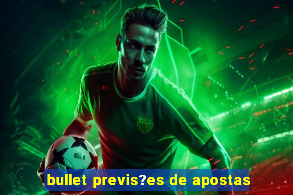 bullet previs?es de apostas