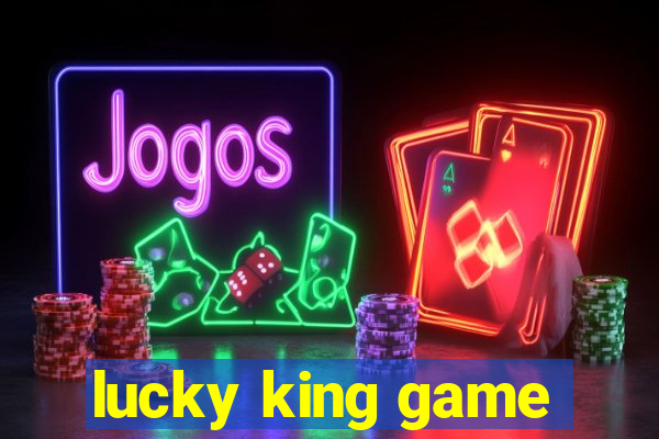 lucky king game