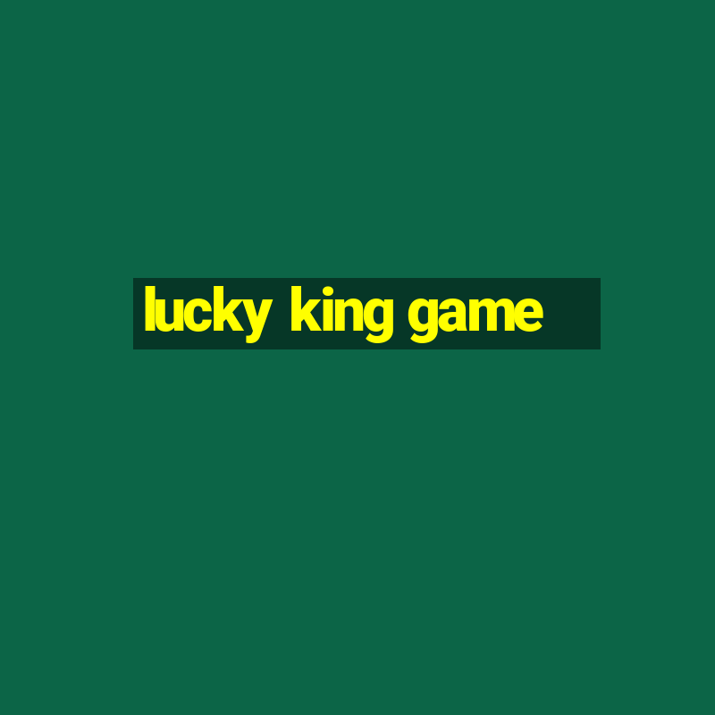 lucky king game