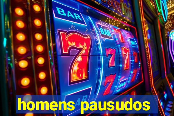 homens pausudos