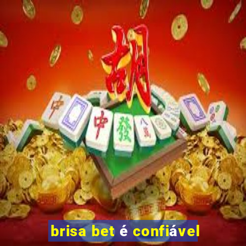 brisa bet é confiável