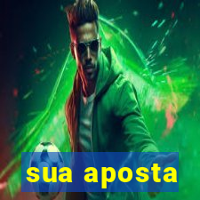 sua aposta