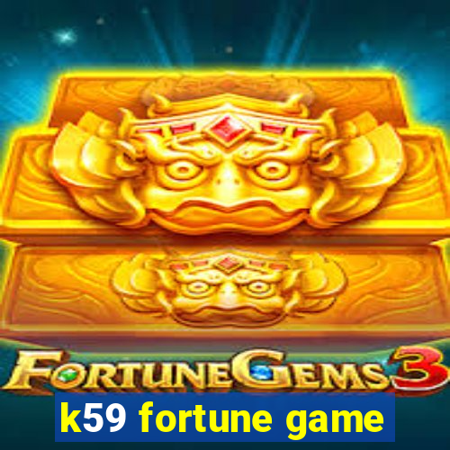 k59 fortune game