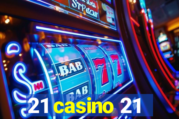 21 casino 21