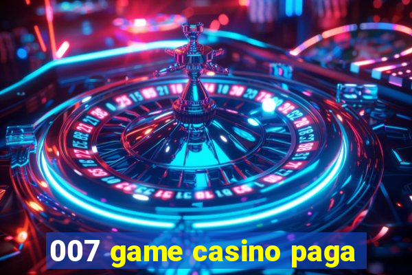 007 game casino paga