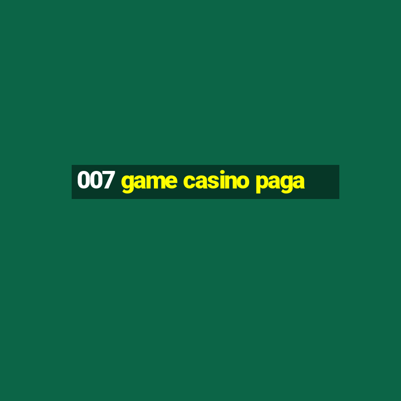 007 game casino paga